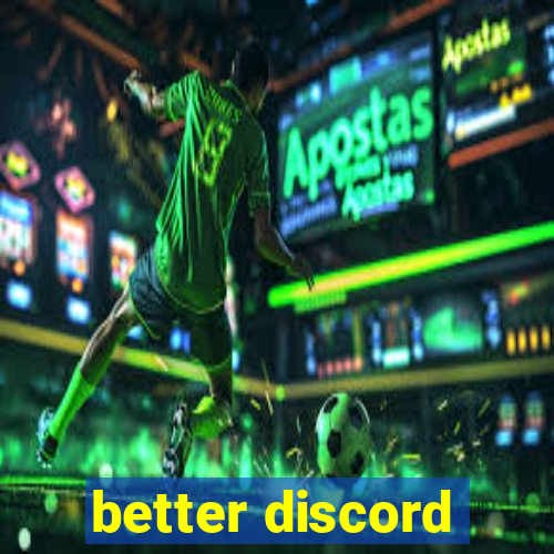 better discord